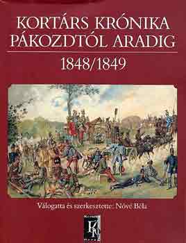 N�v� B�la  (szerk.) - Kort�rs kr�nika P�kozdt�l Aradig 1848/1849