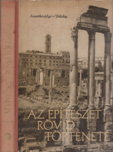 Szentkirályi Zoltán - Détshy Mihály - Az építészet rövid története I-II.