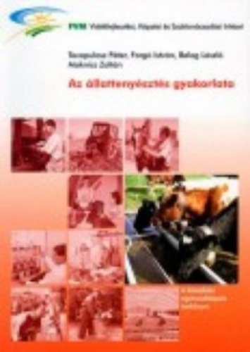 Balogh Lszl, Maknics Zoltn, Tacopulosz Pter Forg Istvn - Az llattenyszts gyakorlata - A KZPFOK AGRRSZAKKPZS TANKNYVE