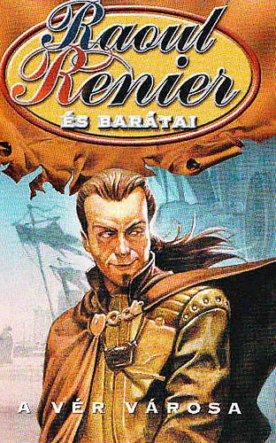 Raoul �s bar�tai Renier - A v�r v�rosa