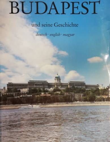 Budapest und seine geschichte (deutsch-english-magyar)