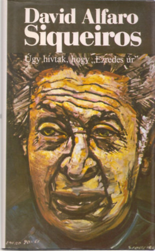 David Alfaro Siqueiros - gy hvtak, hogy "Ezredes r"