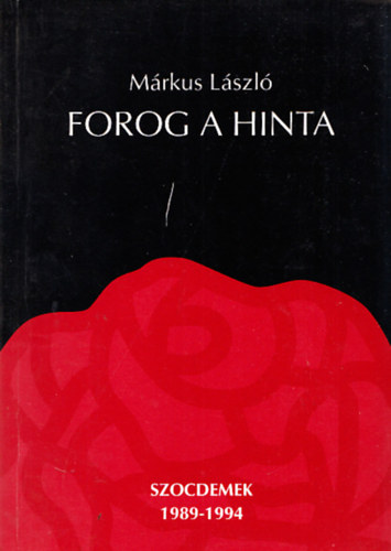 Mrkus Lszl - Forog a hinta - SZOCDEMEK 1989-1994