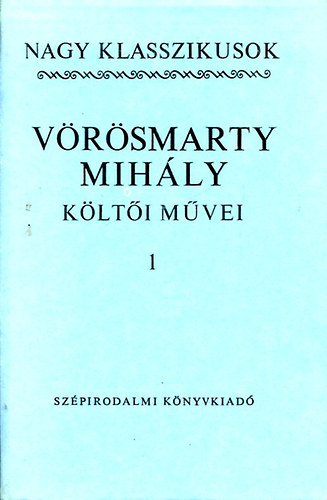 V�r�smarty Mih�ly - V�r�smarty Mih�ly k�lt�i m�vei I-II. (Nagy klasszikusok)
