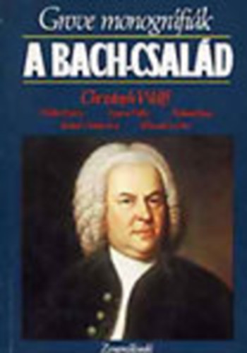 Christoph Wolff - A Bach-csald (Grove monogrfik)