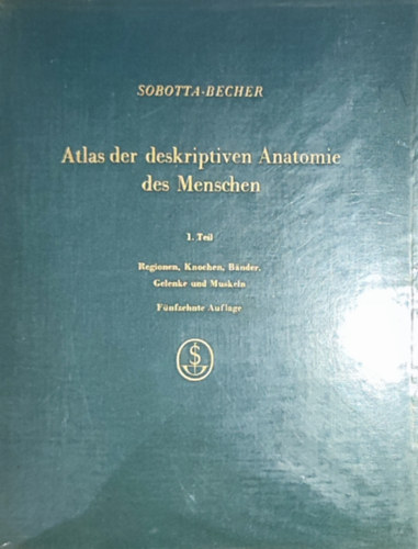 Becher Sobotta - Sobotta-Becher - Atlas der deskriptiven Anatomic des Menschen-1. Teil