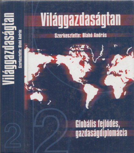 Blah Andrs  (szerk.) - Vilggazdasgtan 2. (Globlis fejlds, gazdasgdiplomcia)