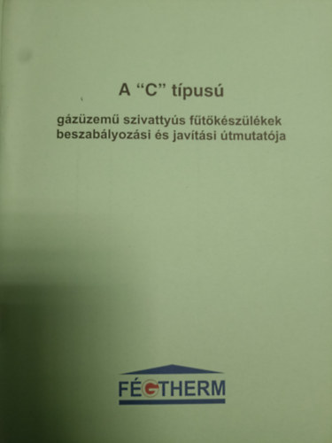 A "C" t�pus� g�z�zem� szivatty�s f�t�k�sz�l�kek beszab�lyoz�si �s jav�t�si �tmutat�ja