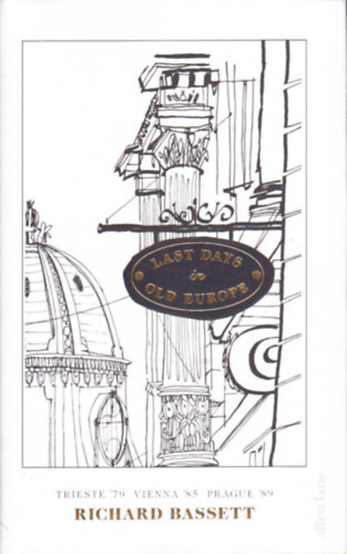 Richard Bassett - Last days in old Europe