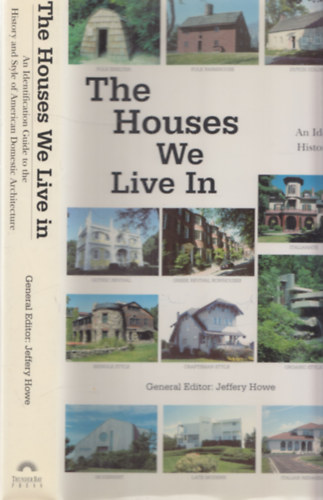 Jeffery Howe - The Houses We Live In (An Identification Guide to the History and Style of American Domestic Architecture)