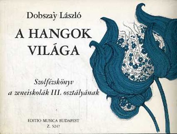 Dobszay Lszl - A hangok vilga (III. osztly)