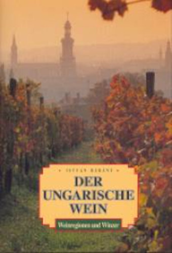 Bárány István - Der ungarische wein - Weinregionen und Winzer