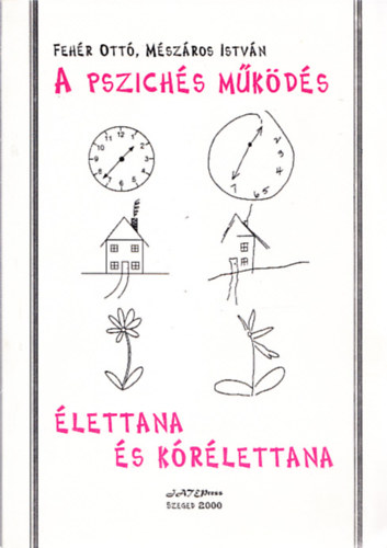 Feh�r Ott�, M�sz�ros Istv�n - A pszich�s m�k�d�s �lettana �s k�r�lettana
