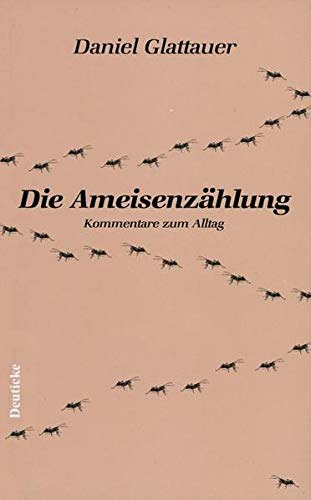 Daniel Glattauer - Die Ameisenzhlung. Kommentare zum Alltag
