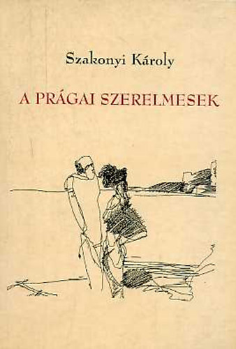 Szakonyi Kroly - A prgai szerelmesek (rdidrmk)