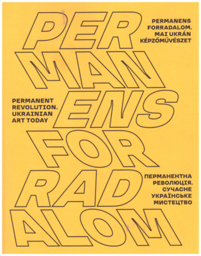 Permanent Revolution. Ukrainian Art Today - Permanens forradalom. Mai ukr�n k�pz�m�v�szet