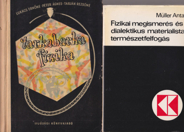 Herndi Gyrgy, Pap Jnos, Lukcs Ernn-Pter gnes-Tarjn Rezsn, Mller Antal Gspr Lszl - 4 db fizika : Fizikai megismers s dialiktikus materialista termszetfelfogs + Tarabarka fizika + A nagy pillanat + Nagy magyar tallmnyok