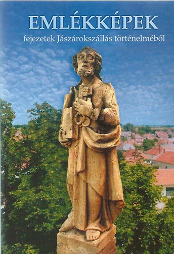 T�th P�l P�ter (szerk.) - Eml�kk�pek. Fejezetek J�sz�roksz�ll�s t�rt�nelm�b�l