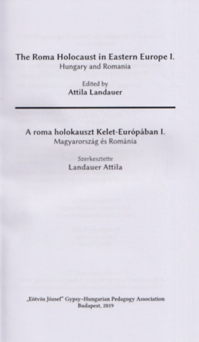 Landauer Attila - A roma holokauszt Kelet-Eurpban I. (Magyarorszg s Romnia)