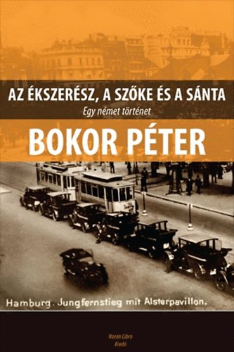 Bokor P�ter - Az �kszer�sz, a Sz�ke �s a S�nta - Egy n�met t�rt�net