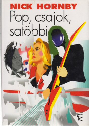Nick Hornby - Pop, csajok, sat�bbi