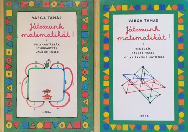 Varga Tams - Jtsszunk matematikt! I-II. (I.: Folyamatbrk, lyukkrtyk, valsznsg II.:Tr s sk, valsznsg, logika s kombinatorika)  Fekete-fehr illusztrcikat s sznes mellkletet tartalmaz.