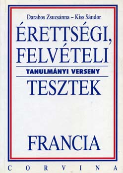 Darabos Zsuzs�nna; Kiss S�ndor - �retts�gi, felv�teli tanulm�nyi verseny - tesztek