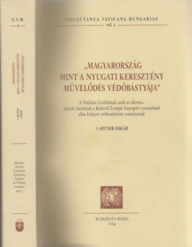 Artner Edgr - "Magyarorszg mint a nyugati keresztny mvelds vdbstyja"