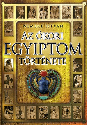 Nemere Istvn - Az kori Egyiptom trtnete