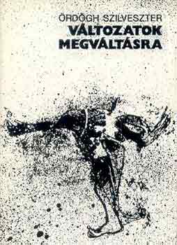 Ördögh Szilveszter - Változatok megváltásra