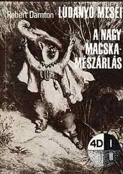 Robert Darnton - L�dany� mes�i-A nagy macskam�sz�rl�s