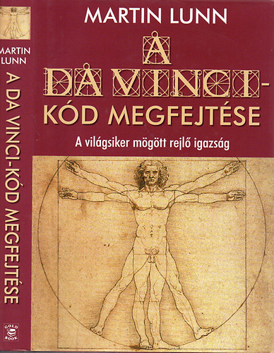 Ford.: Békési József Martin Lunn - A Da Vinci-kód megfejtése - A VILÁGSIKER MÖGÖTT REJLŐ IGAZSÁG (A Sion-rend, nagymesterei és a Plantard család; A dávidi és a Meroving-vérvonal; Jézus Krisztus - tények és tévhitek...)