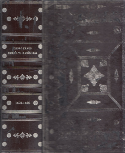 Georg Kraus - Erd�lyi kr�nika 1608-1665 (sz�mozott)