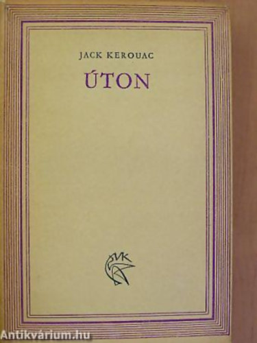 Jack Kerouac SZERKESZTŐ Kristó Nagy István - Úton - Világkönyvtár