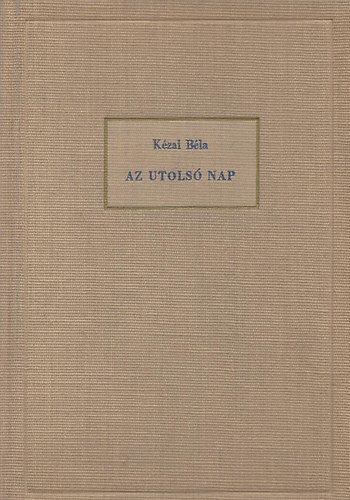 K�zai B�la - Az utols� nap