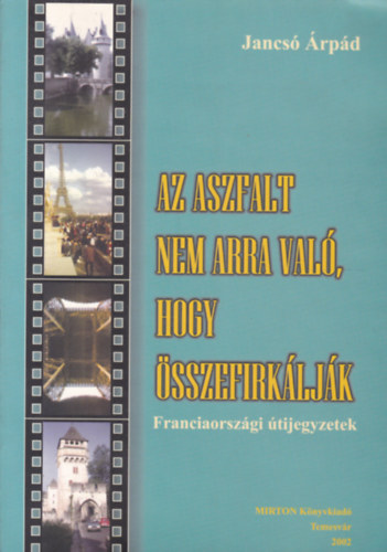 Jancs� �rp�d - Az aszfalt nem arra val�, hogy �sszefirk�lj�k