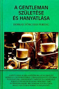 Horkay Hrcher Ferenc - A gentleman szletse s hanyatlsa