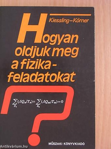 Gnther Kiessling - Wolfgang Krner - Hogyan oldjuk meg a fizikafeladatokat?