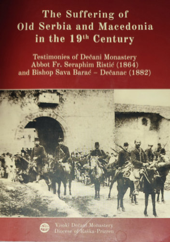 Abbot Seraphim  (szerk.) - Abbot Seraphim (szerk.) - The Suffering of Old Serbia and Macedonia in the 19th Century