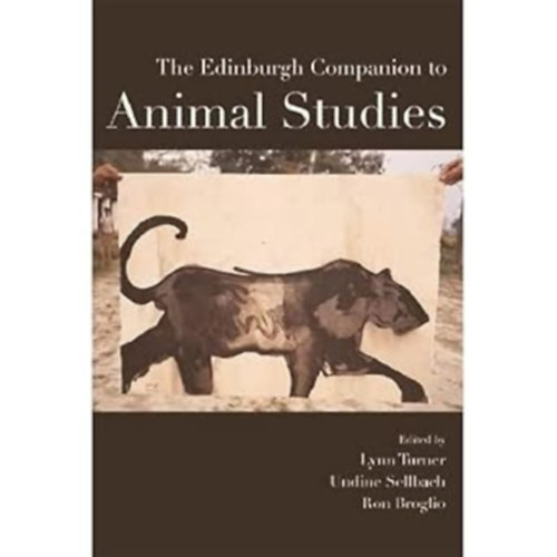 Undine Sellbach, Ron Broglio Lynn Turner - The Edinburgh Companion to Animal Studies