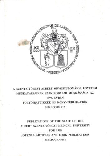 Papp Kornlia, Zsig Ildik Nemesvri Zoltnn - 1999 SZOTE bibliogrfia I. A Szent-Gyrgyi Albert Orvostudomnyi Egyetem munkatrsainak szakirodalmi munkssga az 1999. vben - Folyiratcikkek s knyvpublikcik bibliogrfia