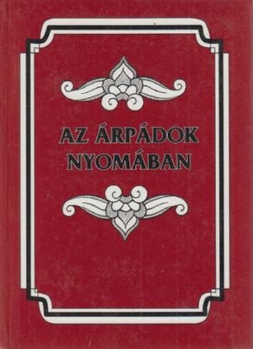 Szerz Dmmerth Dezs Lektor Lszl Gyula Komjthy Mikls - Az rpdok nyomban    - A csodaszarvasmonda s a hun hagyomny - A Csaba-monda s a krnikk "hun trtnete" - Attia s ivadkai, tdik javtott kiads