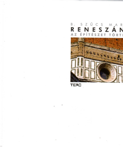 B.Szcs Margit - Az ptszet trtnete jkor- Renesznsz