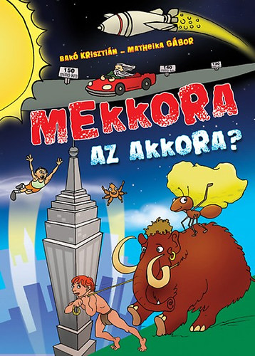 Bak Krisztin; Matheika Gbor - Mekkora az akkora?