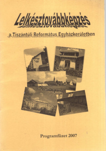 Dr. Fazekas Sndor - Lelksztovbbkpzs a Tiszntli Reformtus Egyhzkerletben - Programfzet 2007