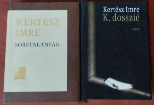 Kertész Imre - 2db Kertész Imre kötet: Sorstalanság, K. dosszié