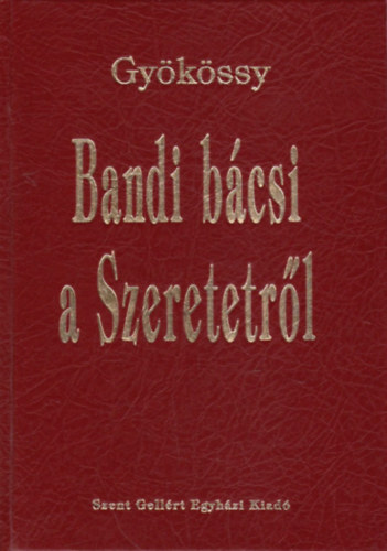 Gyökössy - Bandi bácsi a Szeretetről - Dedikált