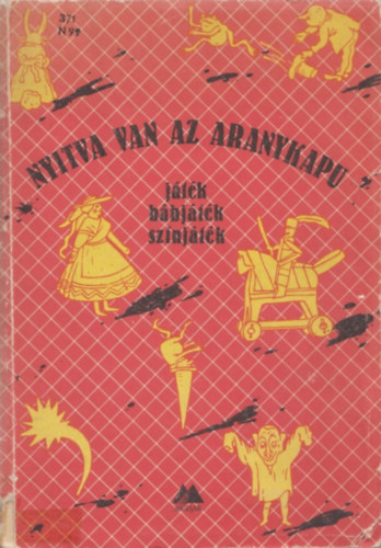 Debreczeni Tibor  (szerk.) - Nyitva van az aranykapu (jtk, bbjtk, sznjtk)
