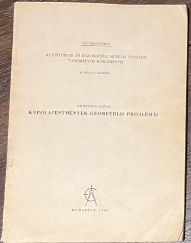 Nemcsics Antal - Kupolafestmnyek geometriai problmi 1956 - Az ptipari s Kzlekedsi Mszaki Egyetem tudomnyos kzlemnyei