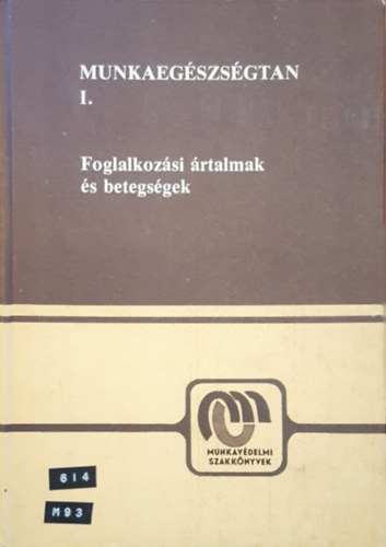 Dr. Predmerszky Tibor  (szerk.) - Munkaegszsgtan I. (Foglalkozsi rtalmak s betegsgek)